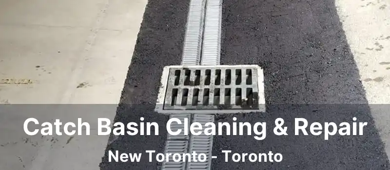  Catch Basin Cleaning & Repair New Toronto - Toronto