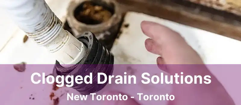  Clogged Drain Solutions New Toronto - Toronto