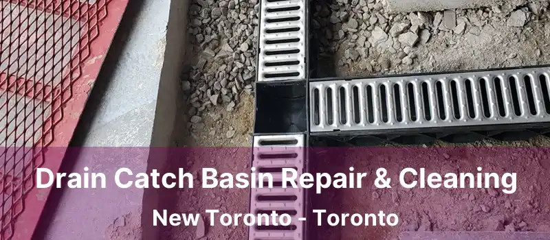  Drain Catch Basin Repair & Cleaning New Toronto - Toronto