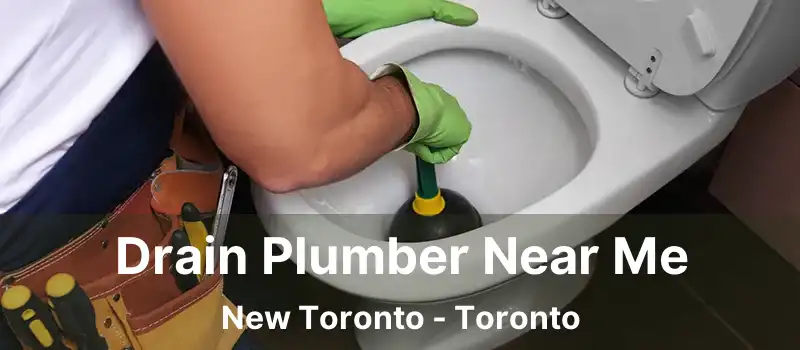  Drain Plumber Near Me New Toronto - Toronto