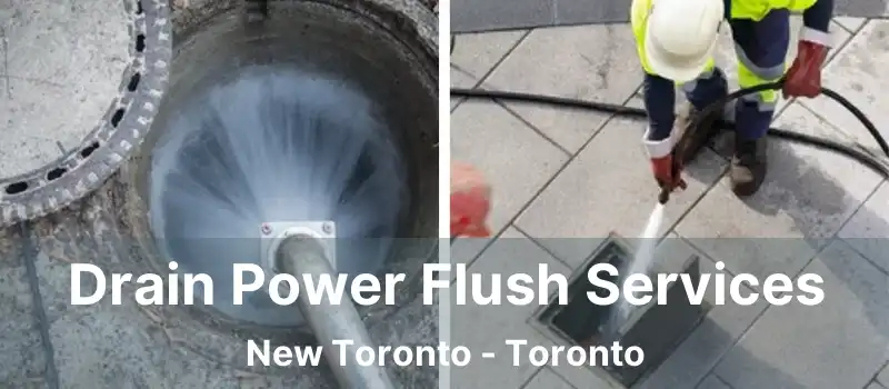  Drain Power Flush Services New Toronto - Toronto