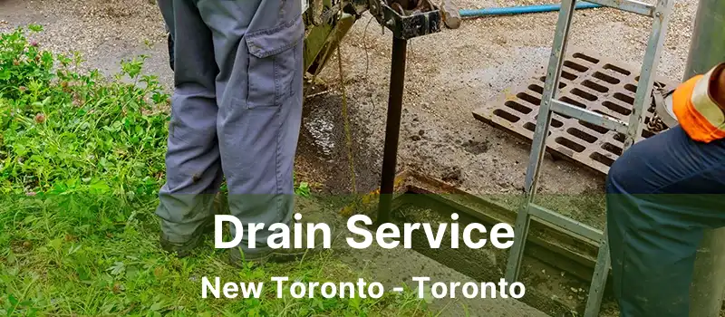  Drain Service New Toronto - Toronto